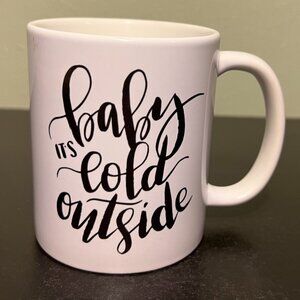 “Baby It's Cold Outside” White Ceramic Coffee Tea Hot Cocoa Mug